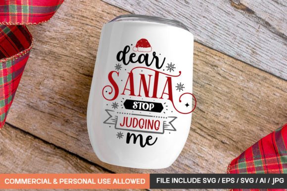 Dear Santa Stop Judging Me Mug Svg Design Review