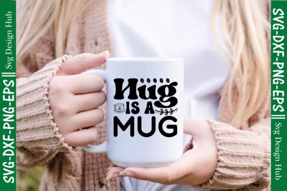 Hug is a Mug Svg for Embroidery Projects