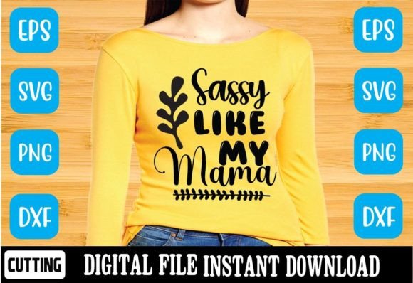 Sassy Like My Mama Svg Review